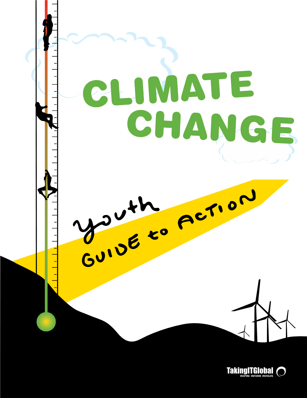 CLIMATE CHANGE Published by Takingitglobal 19 Duncan Street, Suite 505 Toronto, Ontario, Canada, M5H 3H1 Climate@Takingitglobal.Org