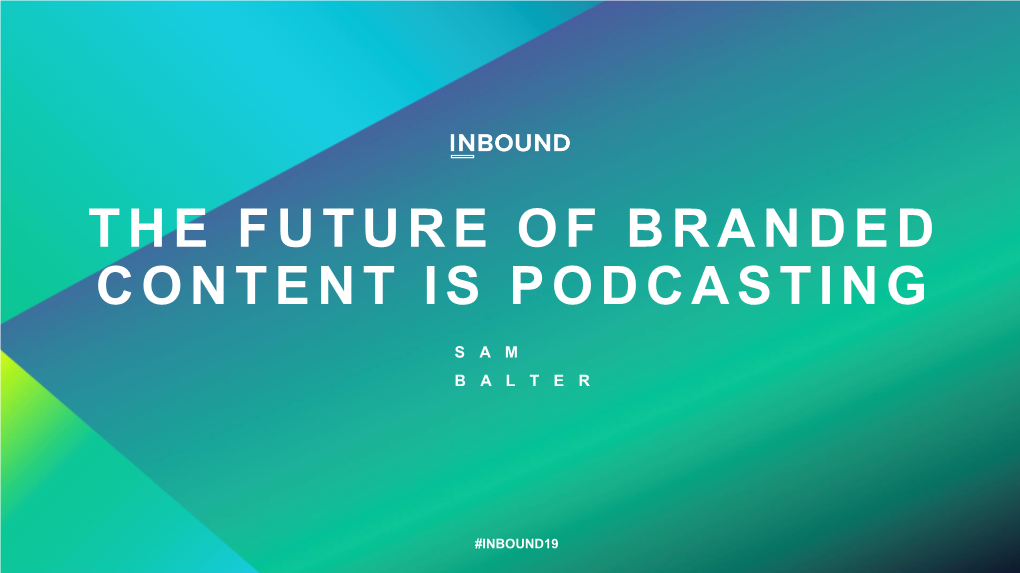 The Future of Branded Content Is Podcasting