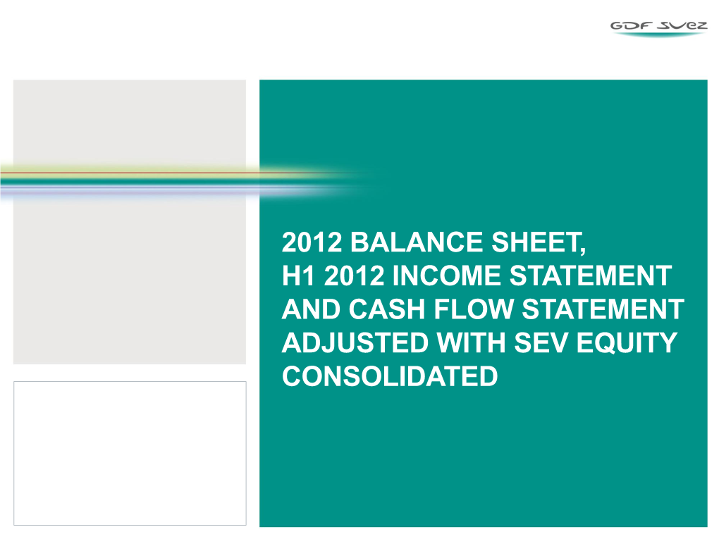 2012 Balance Sheet, H1 2012 Income Statement and Cash Flow Statement Adjusted with Sev Equity Consolidated