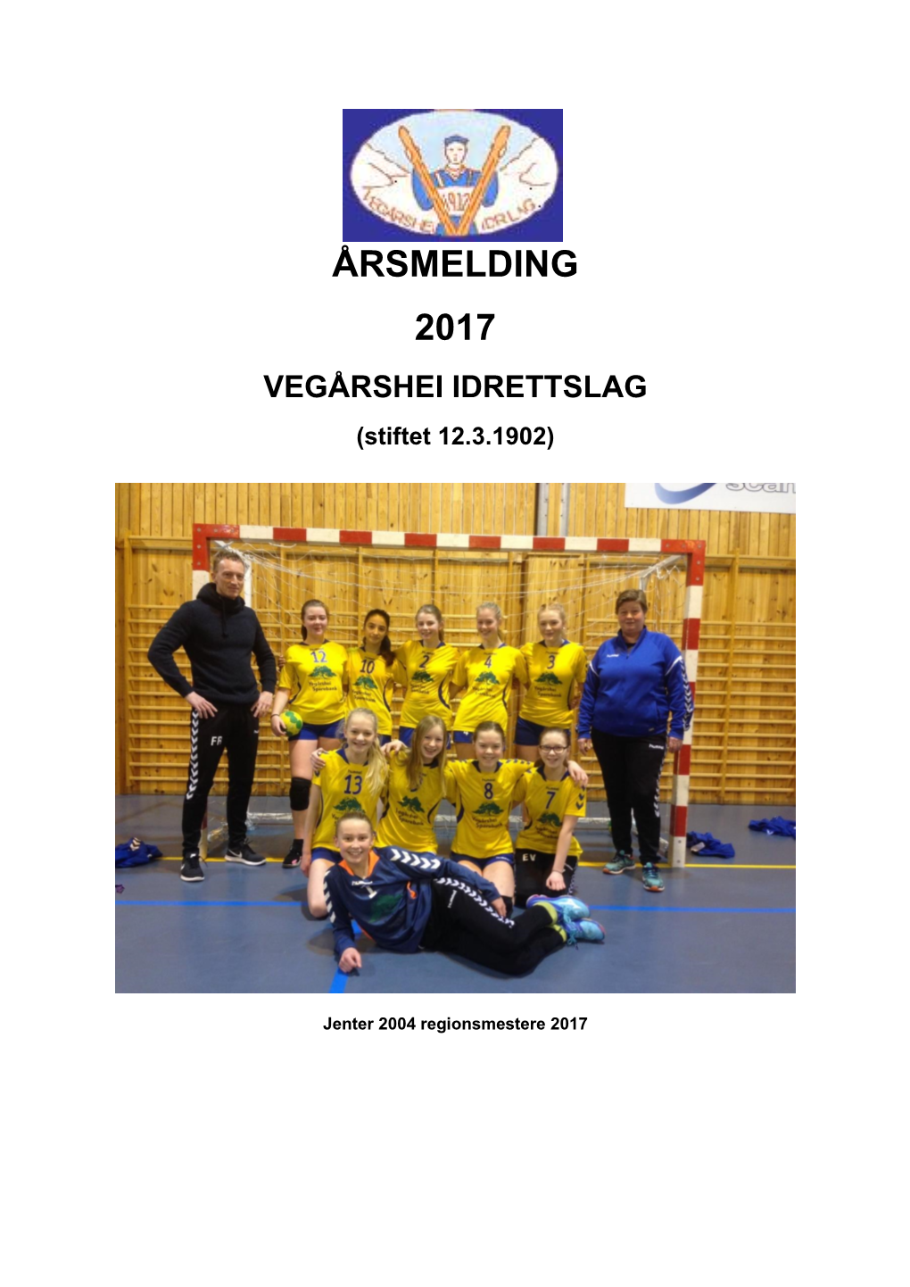 ÅRSMELDING 2017 VEGÅRSHEI IDRETTSLAG (Stiftet 12.3.1902)