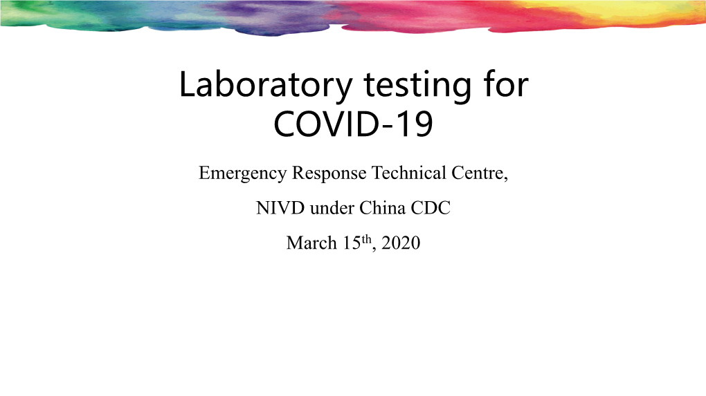 Laboratory Testing for COVID-19 Emergency Response Technical Centre, NIVD Under China CDC March 15Th, 2020 Table of Content