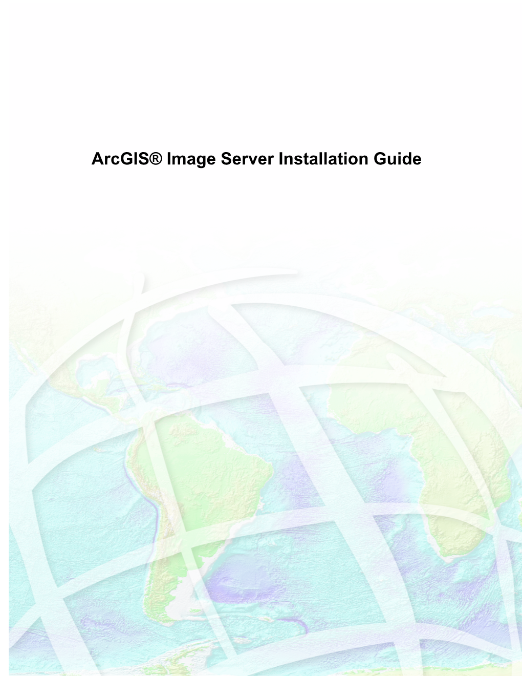 Arcgis® Image Server Installation Guide Copyright © 2006, 2007, 2008 Zanja Technologies, Inc