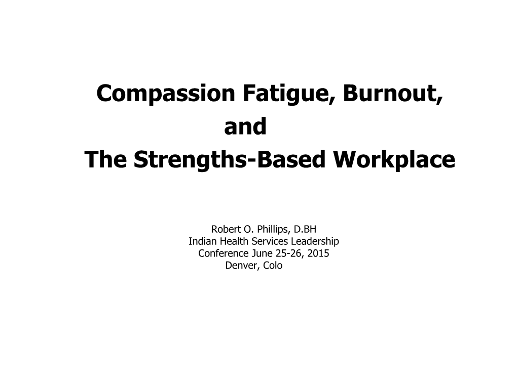 Compassion Fatigue, Burnout, and the Strengths-Based Workplace