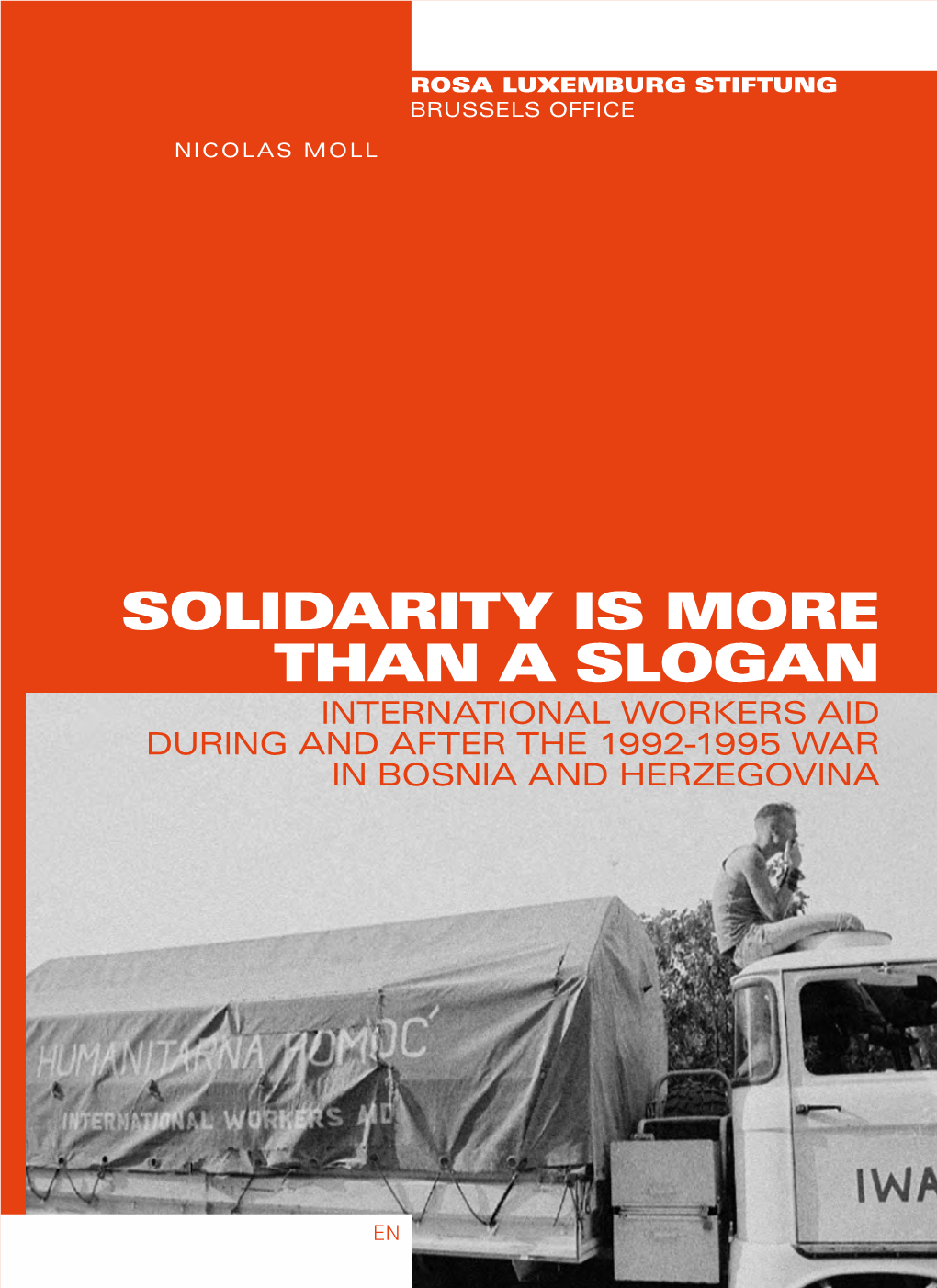Solidarity Is More Than a Slogan International Workers Aid During and After the 1992-1995 War in Bosnia and Herzegovina