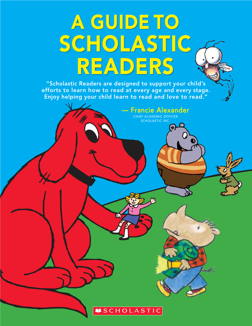 Scholastic Readers “Scholastic Readers Are Designed to Support Your Child’S Efforts to Learn How to Read at Every Age and Every Stage