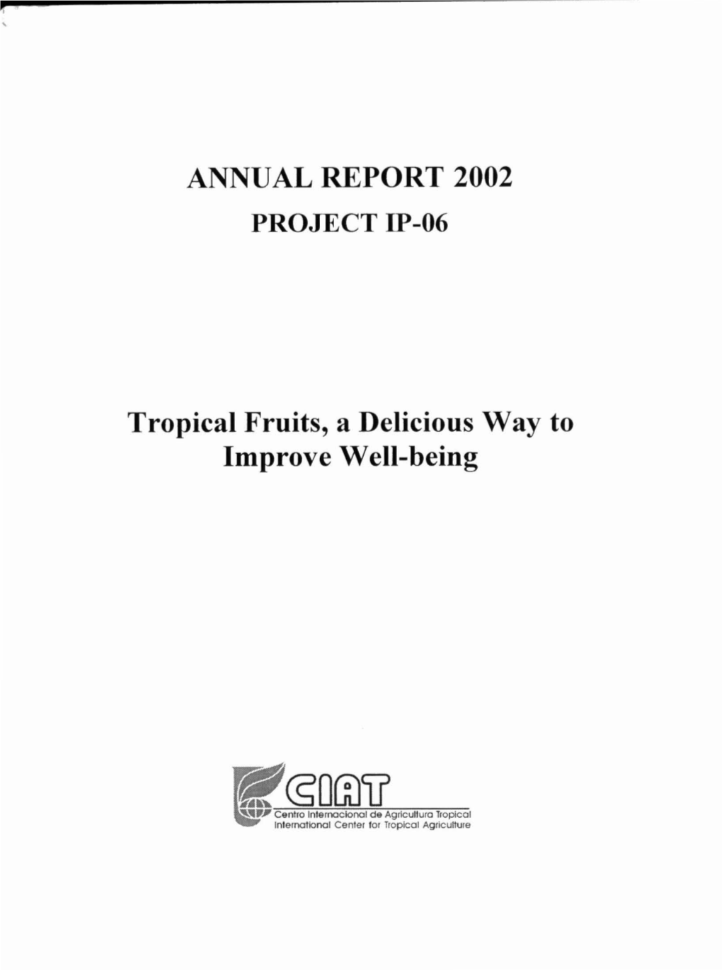 ANNUAL REPORT 2002 Tropical Fruits, a Delicious Way to Improve