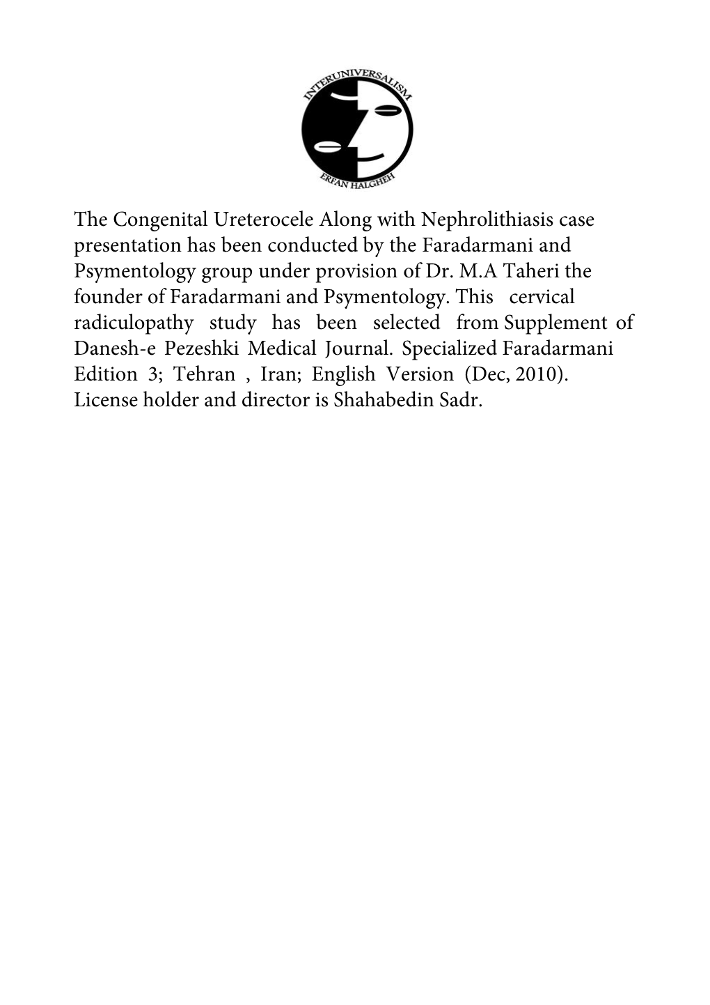 The Congenital Ureterocele Along with Nephrolithiasis Case Presentation Has Been Conducted by the Faradarmani and Psymentology Group Under Provision of Dr