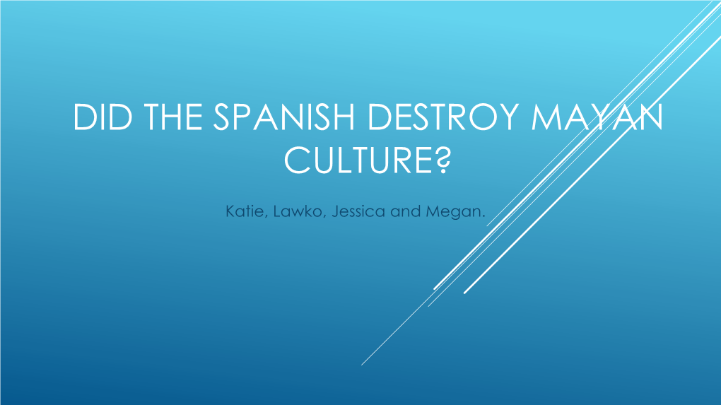 Did the Spanish Destroy Mayan Culture?