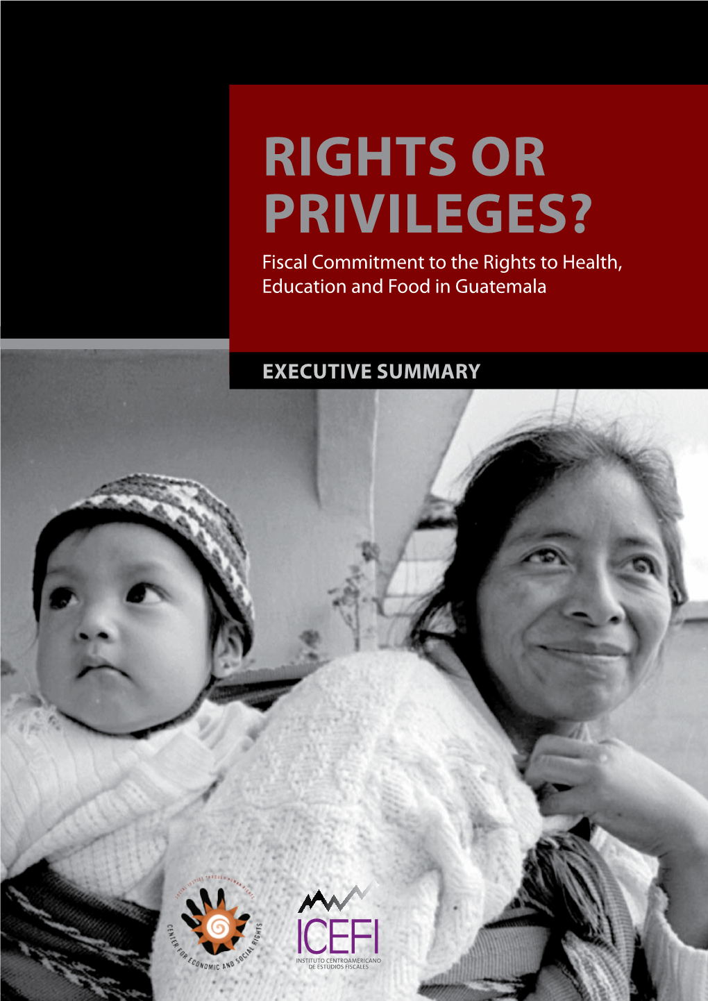 Rights Or Privileges? Fiscal Commitment to the Rights to Health, Education and Food in Guatemala