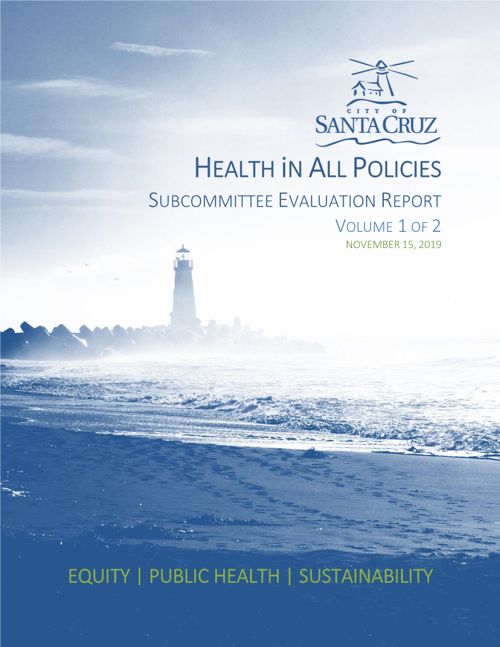 HEALTH in ALL POLICIES SUBCOMMITTEE EVALUATION REPORT VOLUME 1 of 2 NOVEMBER 15, 2019