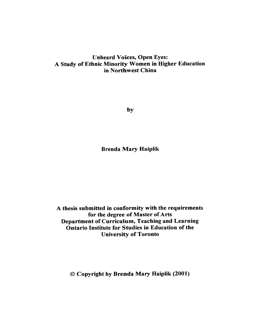 Unheard Voices, Open Eyes: a Study of Ethnic Minority Women in Higher Education in Northwest China Brenda Mary Haiplik a Thesis