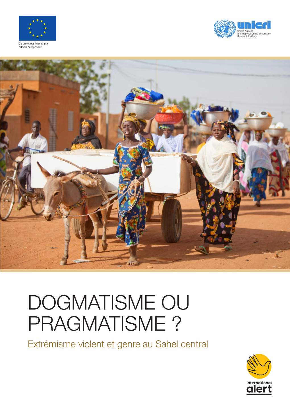 DOGMATISME OU PRAGMATISME ? Extrémisme Violent Et Genre Au Sahel Central À Propos D’International Alert