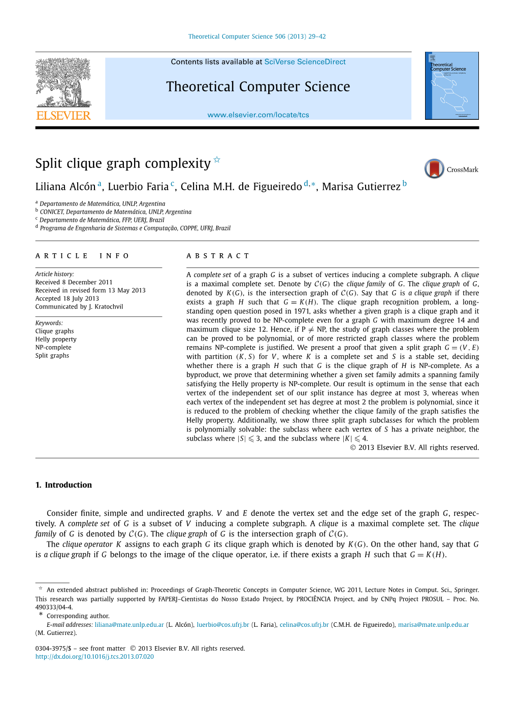 Split Clique Graph Complexity ✩ ∗ Liliana Alcón A, Luerbio Faria C, Celina M.H