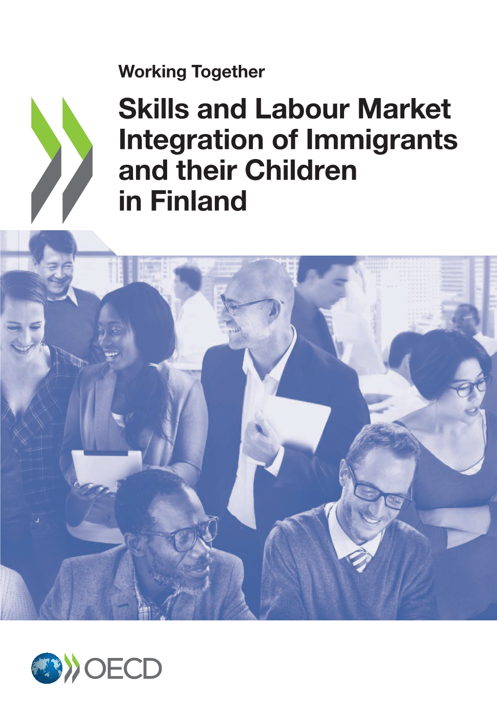 Skills and Labour Market Integration of Immigrants and Their Children in Finland Finland in Children Their and Immigrants of Integration Market Labour and Skills