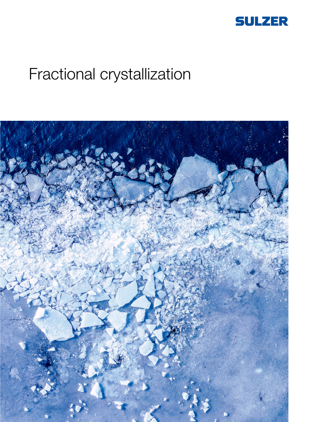 Fractional Crystallization Why Crystallization? Why Sulzer?