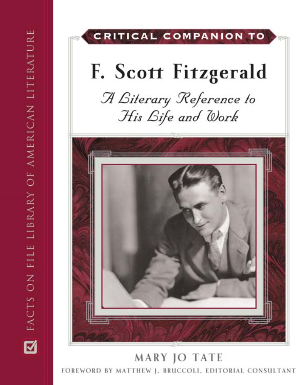 Critical Companion to F. Scott Fitzgerald : a Literary Reference to His Life and Work / Mary Jo Tate ; Foreword by Matthew J