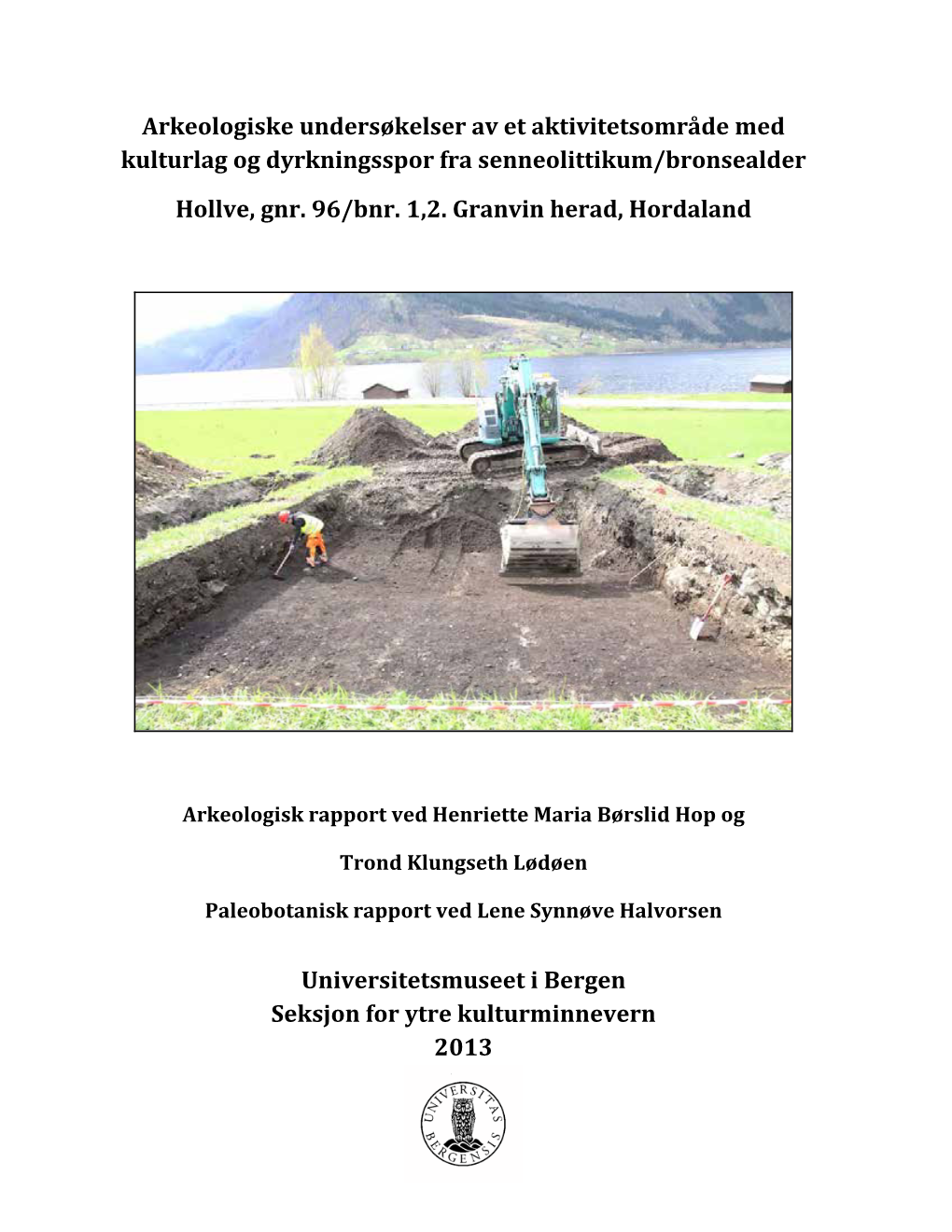 Arkeologiske Undersøkelser Av Et Aktivitetsområde Med Kulturlag Og Dyrkningsspor Fra Senneolittikum/Bronsealder Hollve, Gnr