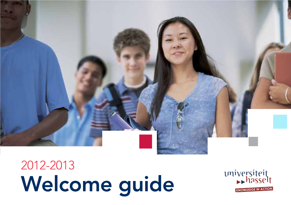 Guide Welcome Guide Hasselt University for International Students 2012-2013 Welcome 4