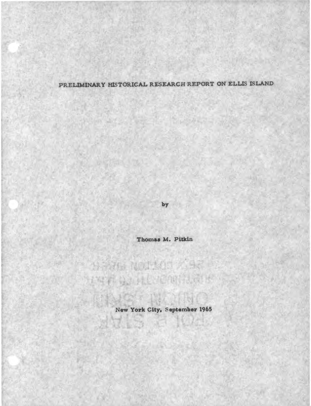 PRELIMINARY HISTORICAL RESEARCH REPORT on ELLIS ISLAND by Thomas M. Pitkin New York City, September 1965