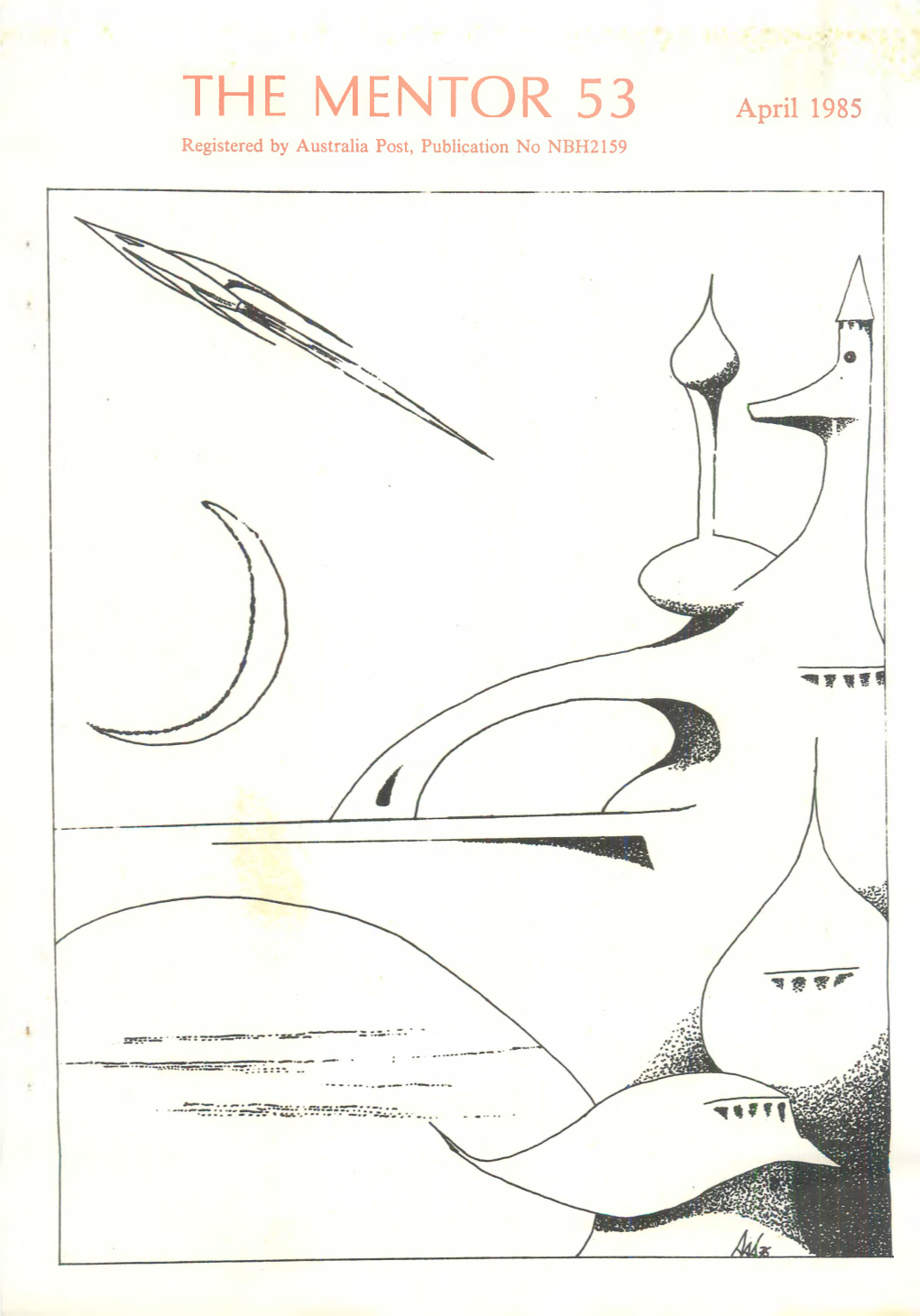 THE MENTOR 53 April 1985 Registered by Australia Post, Publication No NBH2159