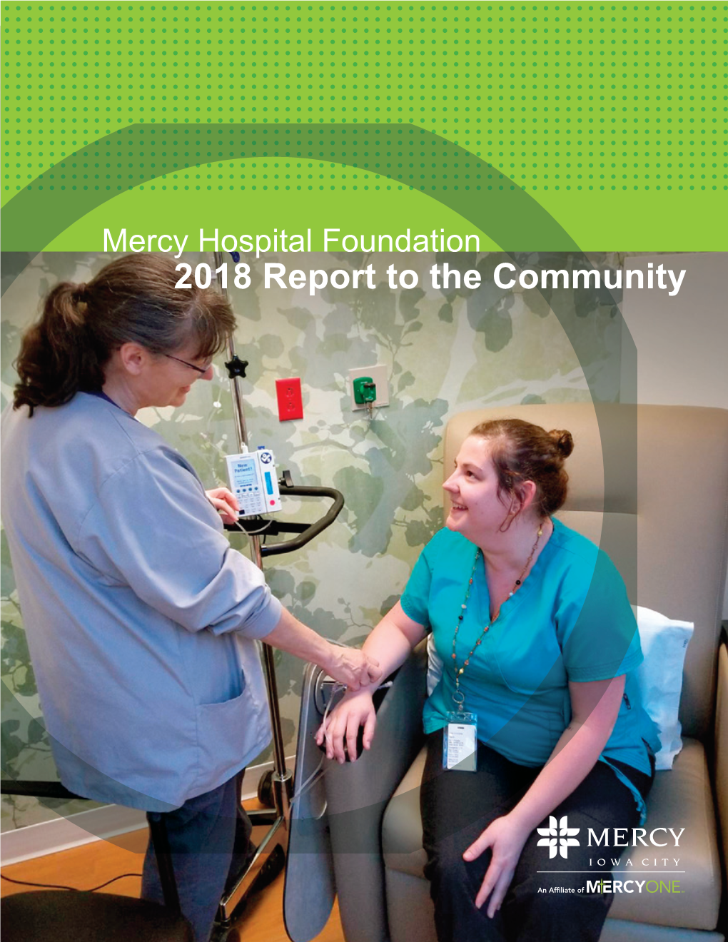 Mercy Hospital Foundation 2018 Report to the Community 2019 Mercy Hospital Foundation Foundation Staff Board of Directors Margaret N