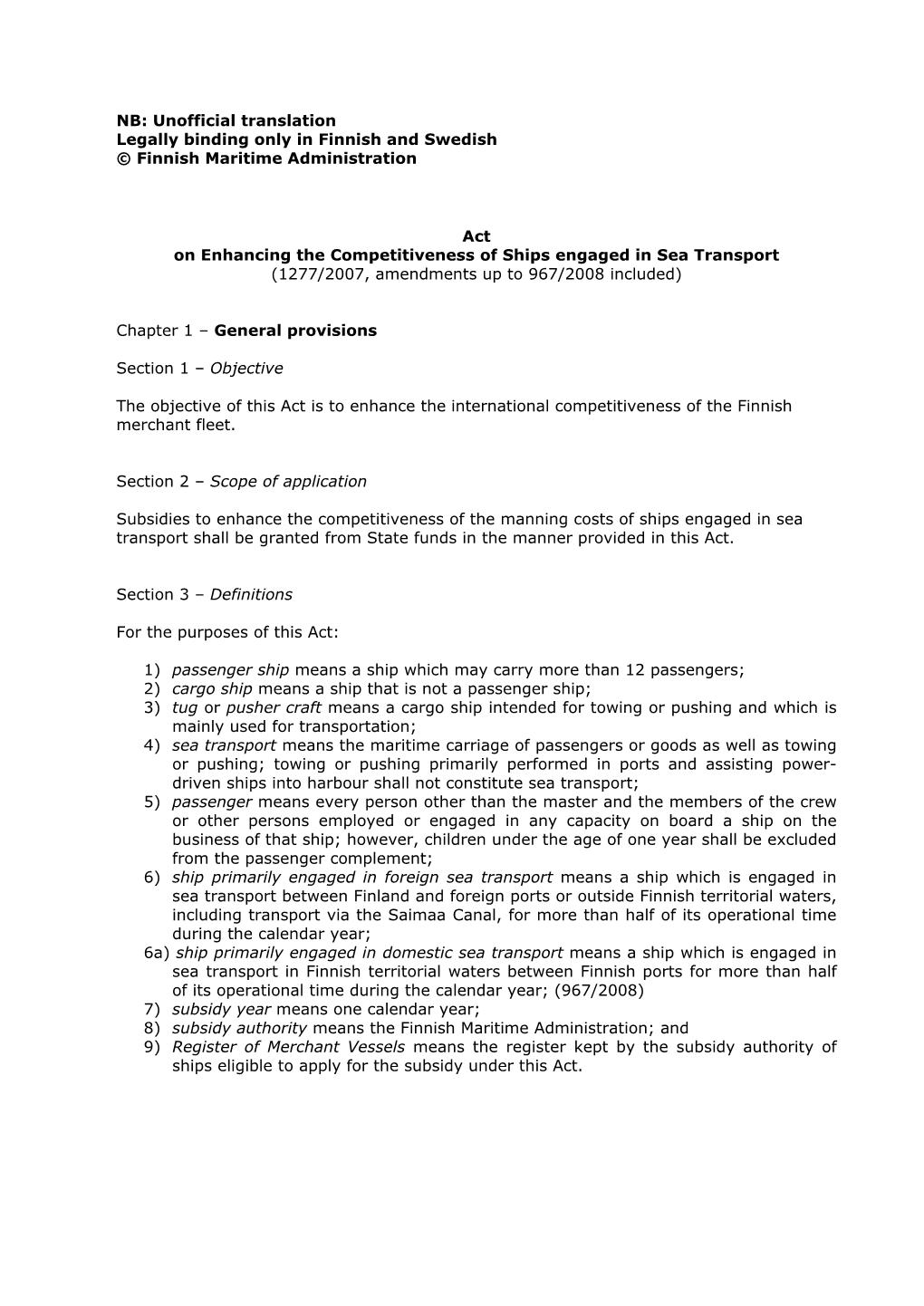 NB: Unofficial Translation Legally Binding Only in Finnish and Swedish © Finnish Maritime Administration Act on Enhancing the C