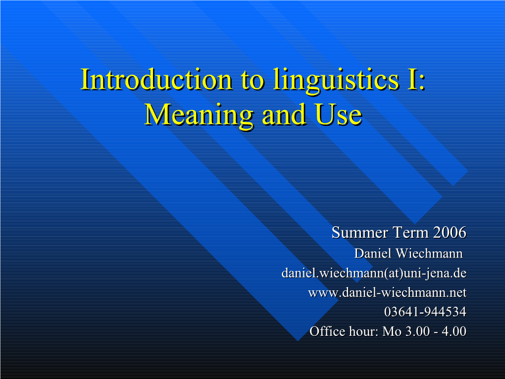 Introduction to Linguistics I: Meaning and Use/ Summer Term 2006/ Daniel Wiechmann/ Session Topic Reading 19.4