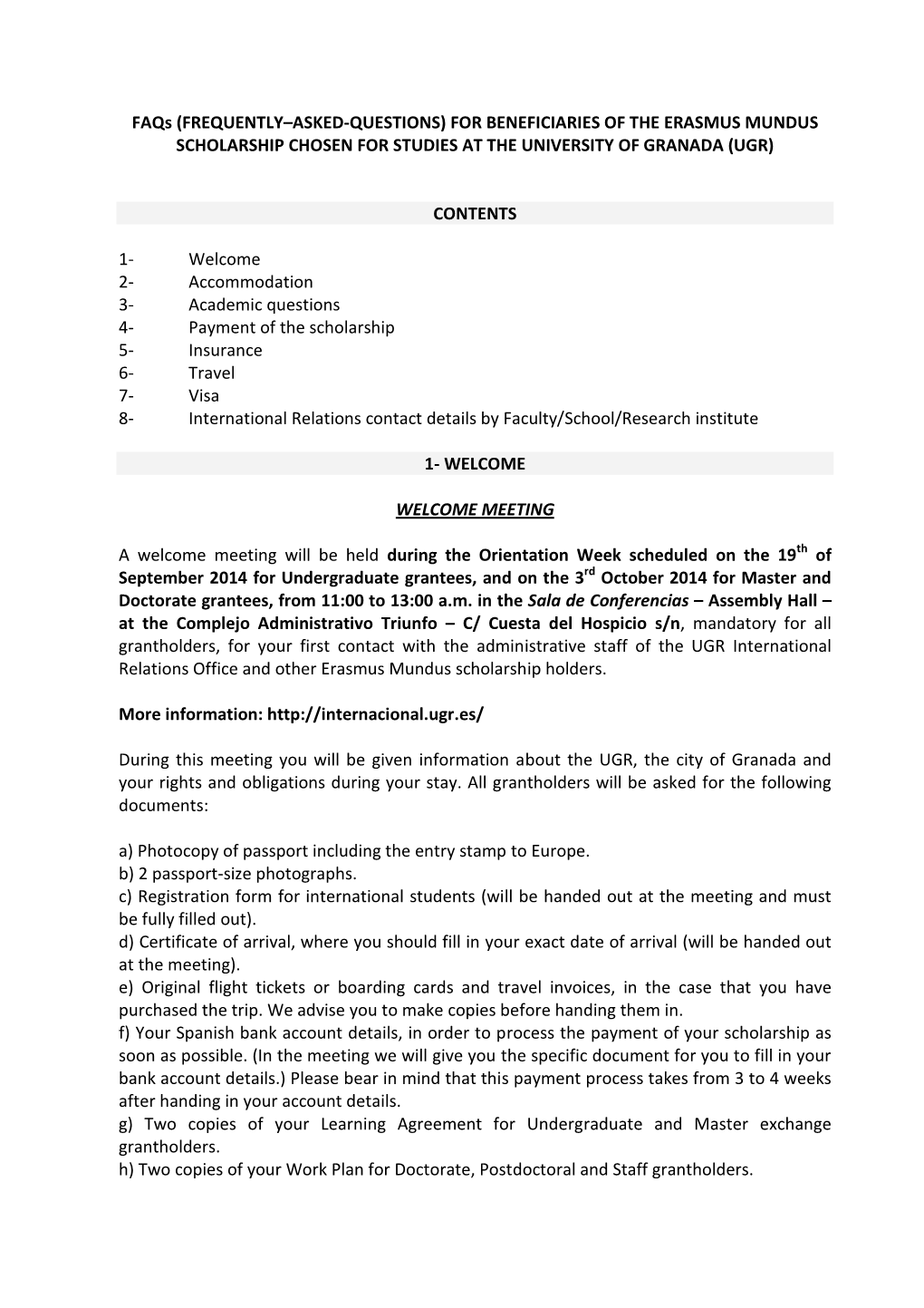 Faqs (FREQUENTLY–ASKED-QUESTIONS) for BENEFICIARIES of the ERASMUS MUNDUS SCHOLARSHIP CHOSEN for STUDIES at the UNIVERSITY of GRANADA (UGR)