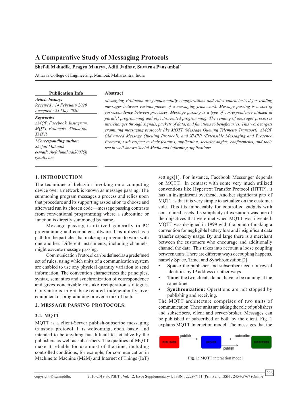 A Comparative Study of Messaging Protocols Shefali Mahadik, Pragya Maurya, Aditi Jadhav, Suvarna Pansambal* Atharva College of Engineering, Mumbai, Maharashtra, India