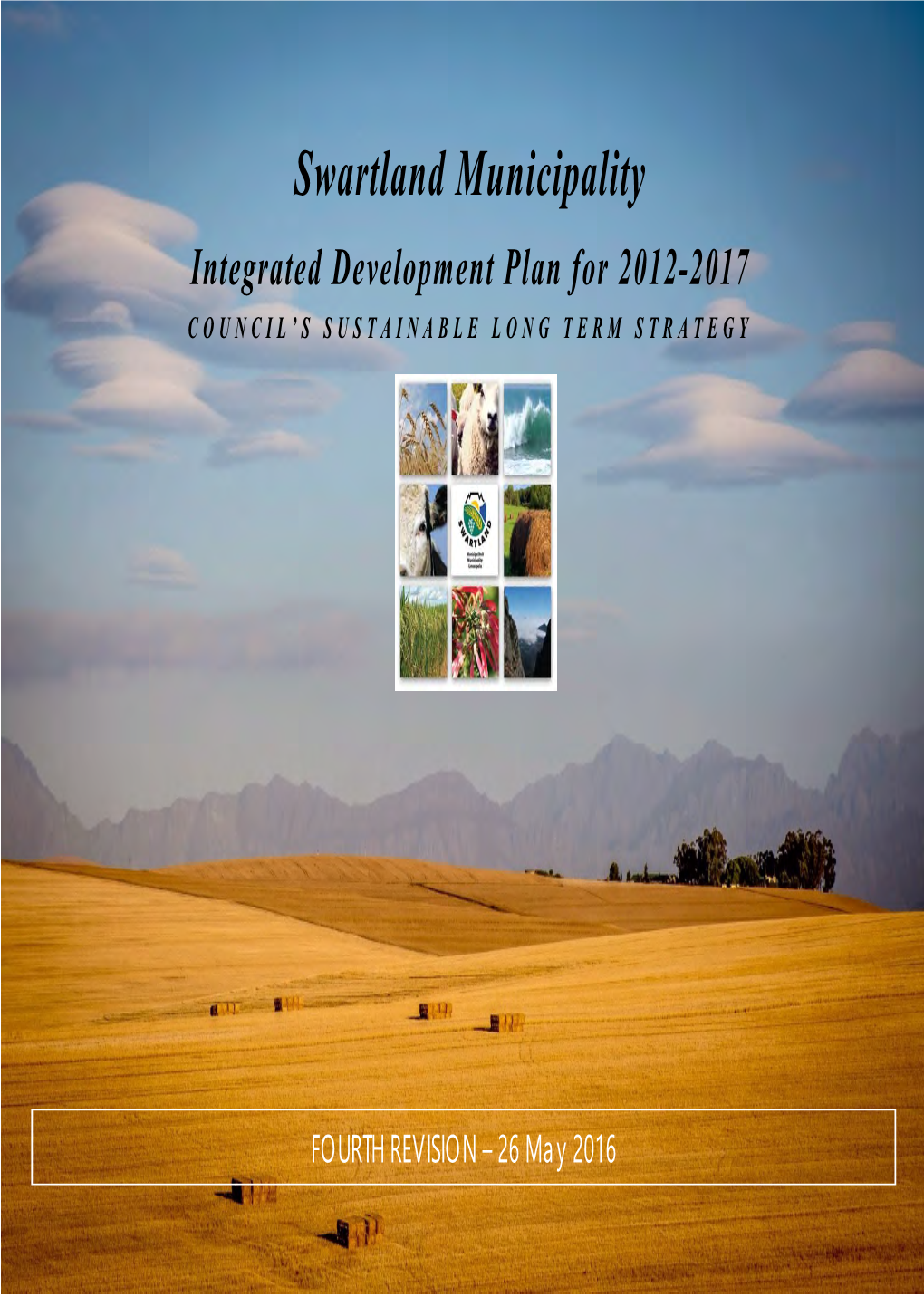 Swartland Municipality Integrated Development Plan for 2012-2017 COUNCIL’S SUSTAINABLE LONG TERM STRATEGY