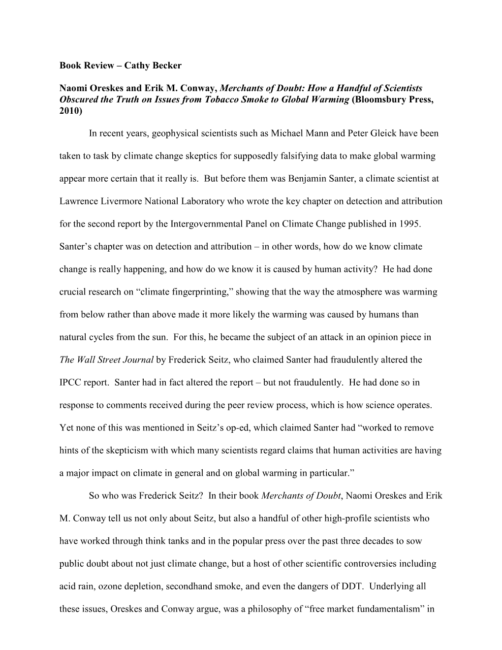 Merchants of Doubt: How a Handful of Scientists Obscured the Truth on Issues from Tobacco Smoke to Global Warming (Bloomsbury Press, 2010)