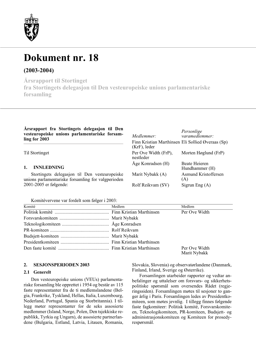 Dokument Nr. 18 (2003-2004) Årsrapport Til Stortinget Fra Stortingets Delegasjon Til Den Vesteuropeiske Unions Parlamentariske Forsamling