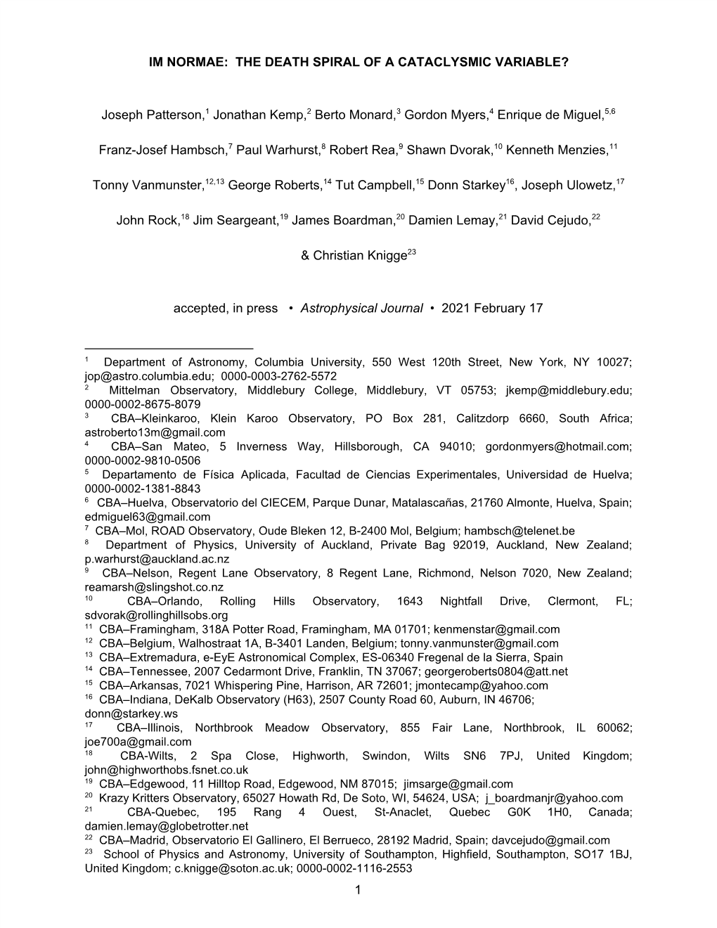 IM NORMAE: the DEATH SPIRAL of a CATACLYSMIC VARIABLE? Joseph Patterson, Jonathan Kemp, Berto Monard, Gordon Myers, Enrique De