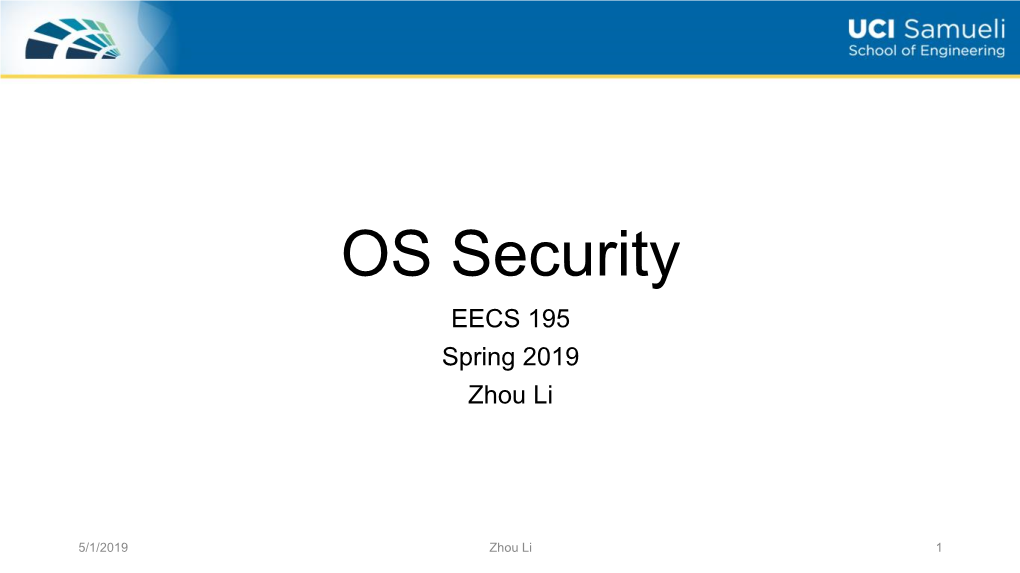 OS Security EECS 195 Spring 2019 Zhou Li