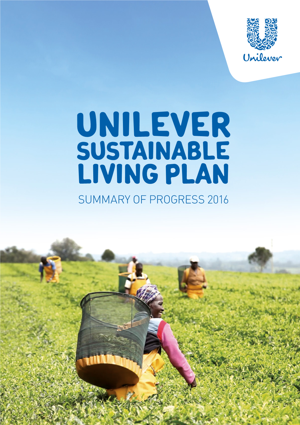 Unilever Sustainable Living Plan Summary of Progress 2016 Sustainability Makes Business Sense