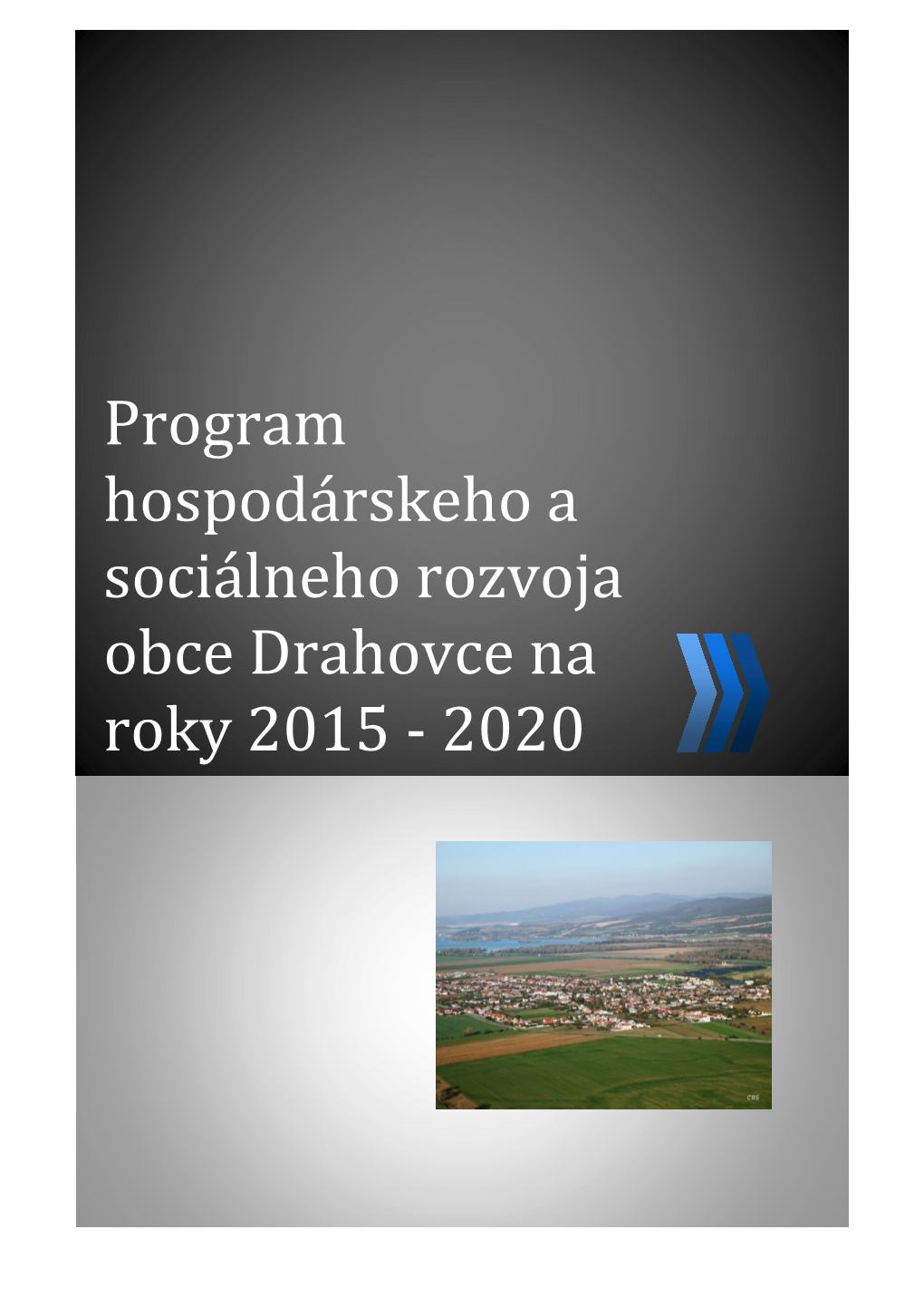 Program Hospodárskeho a Sociálneho Rozvoja Obce Drahovce Na Roky 2015