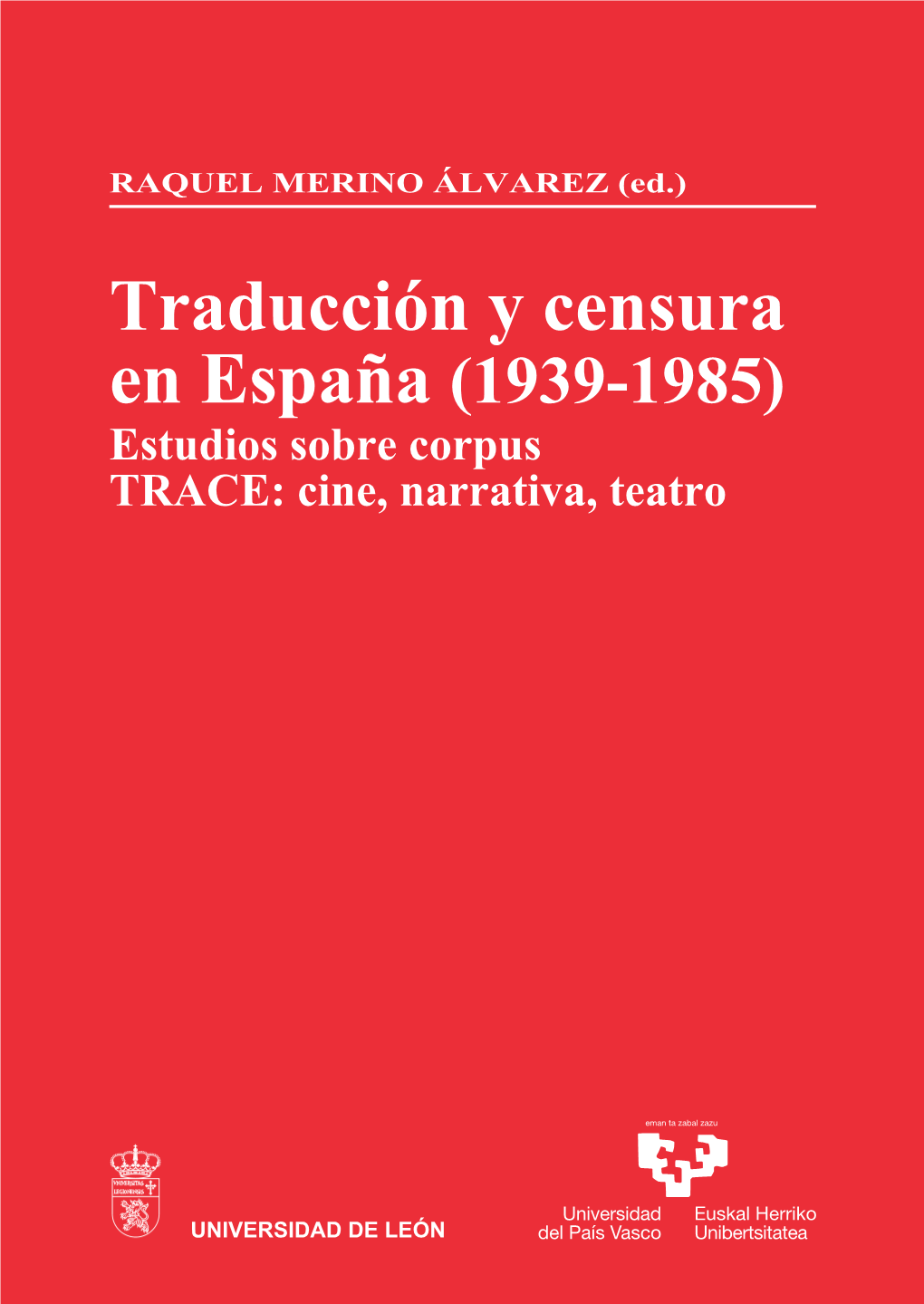 Traducción Y Censura En España (1939-1985) Estudios Sobre Corpus TRACE: Cine, Narrativa, Teatro