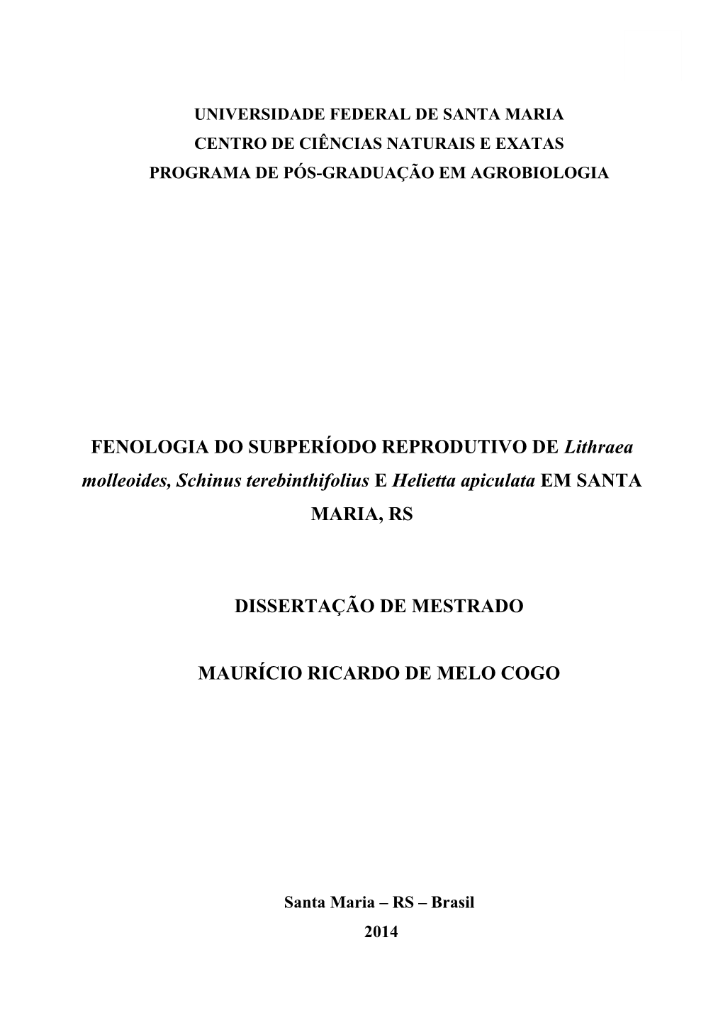 FENOLOGIA DO SUBPERÍODO REPRODUTIVO DE Lithraea Molleoides, Schinus Terebinthifolius E Helietta Apiculata EM SANTA MARIA, RS