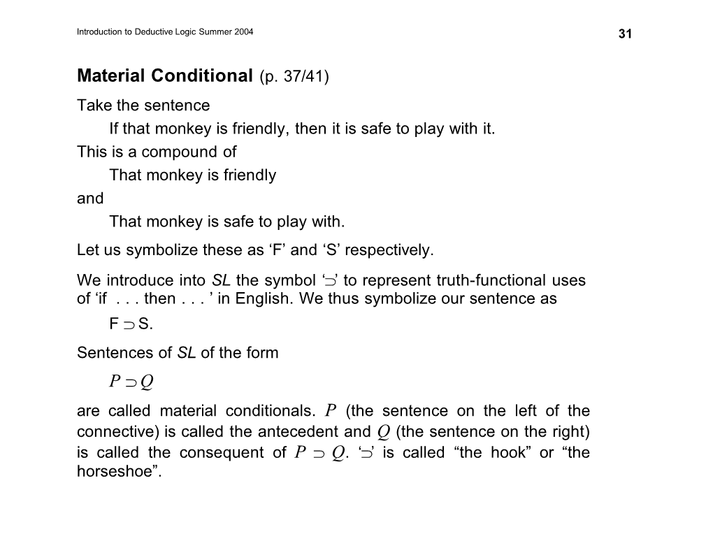 Material Conditional (P. 37/41) Take the Sentence If That Monkey Is Friendly, Then It Is Safe to Play with It