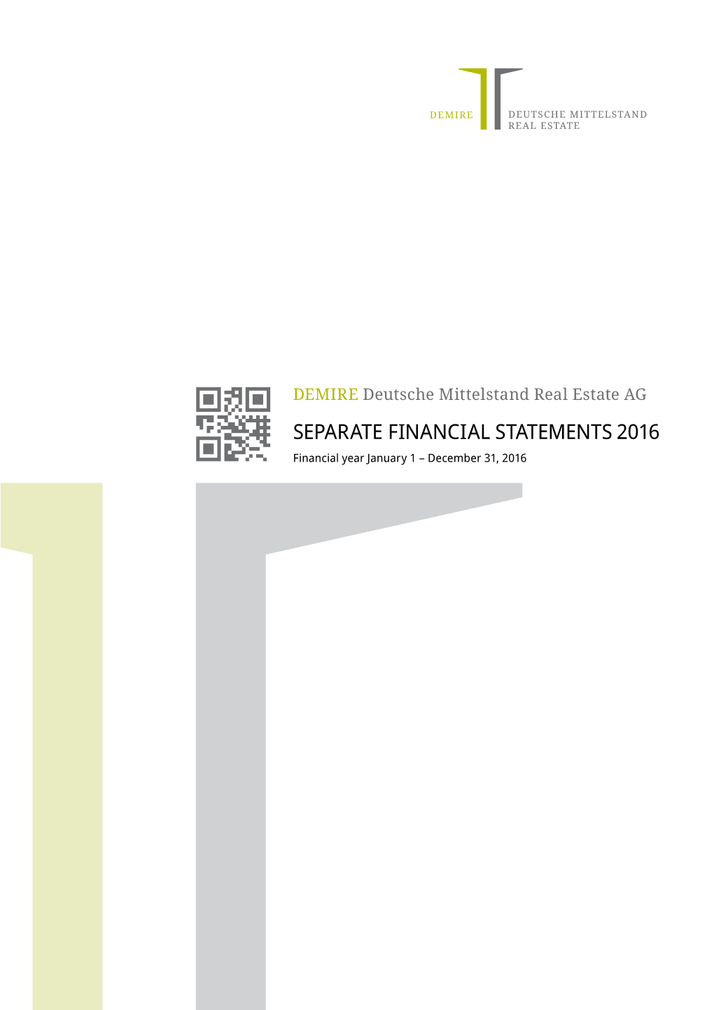 Separate Financial Statements 2016 Financial Year January 1 – December 31, 2016 DEMIRE Deutsche Mittelstand Real Estate AG | Separate Financial Statements 2016 2