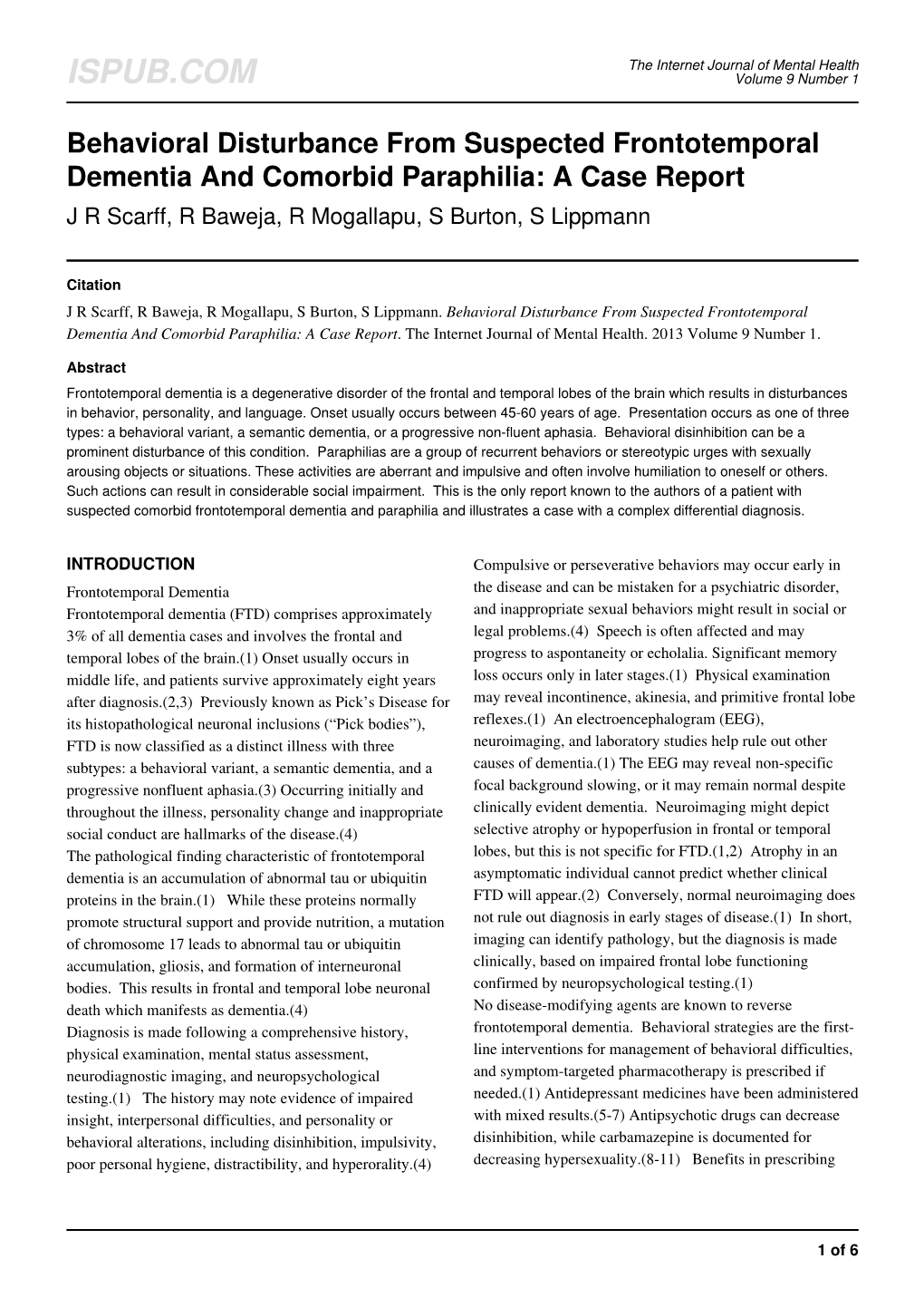 Behavioral Disturbance from Suspected Frontotemporal Dementia and Comorbid Paraphilia: a Case Report J R Scarff, R Baweja, R Mogallapu, S Burton, S Lippmann