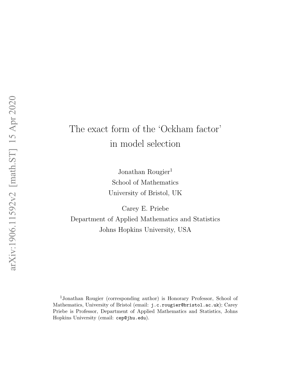 The Exact Form of the 'Ockham Factor' in Model Selection Arxiv:1906.11592V2 [Math.ST] 15 Apr 2020