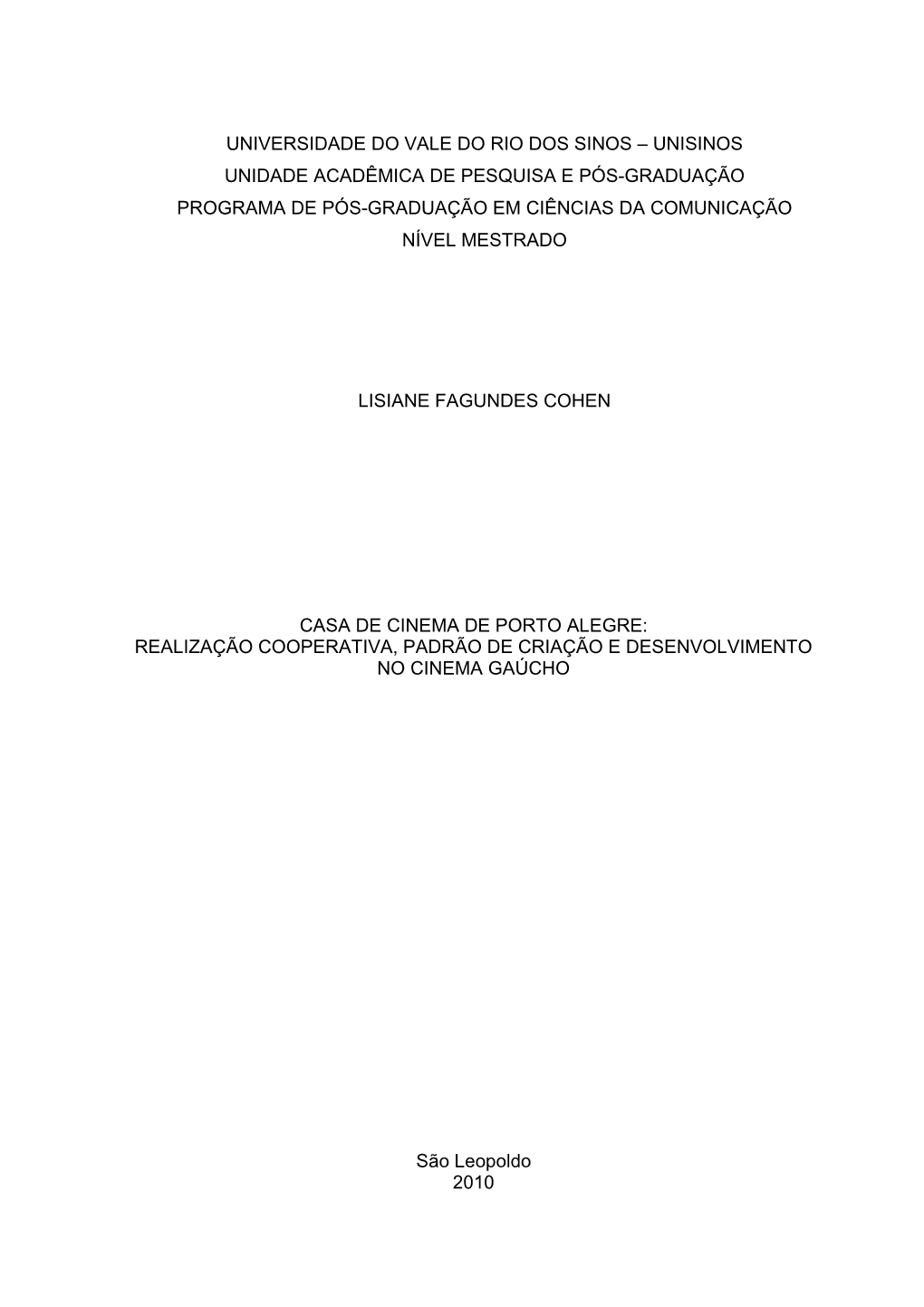 Universidade Do Vale Do Rio Dos Sinos – Unisinos Unidade Acadêmica De Pesquisa E Pós-Graduação Programa De Pós-Graduação Em Ciências Da Comunicação Nível Mestrado