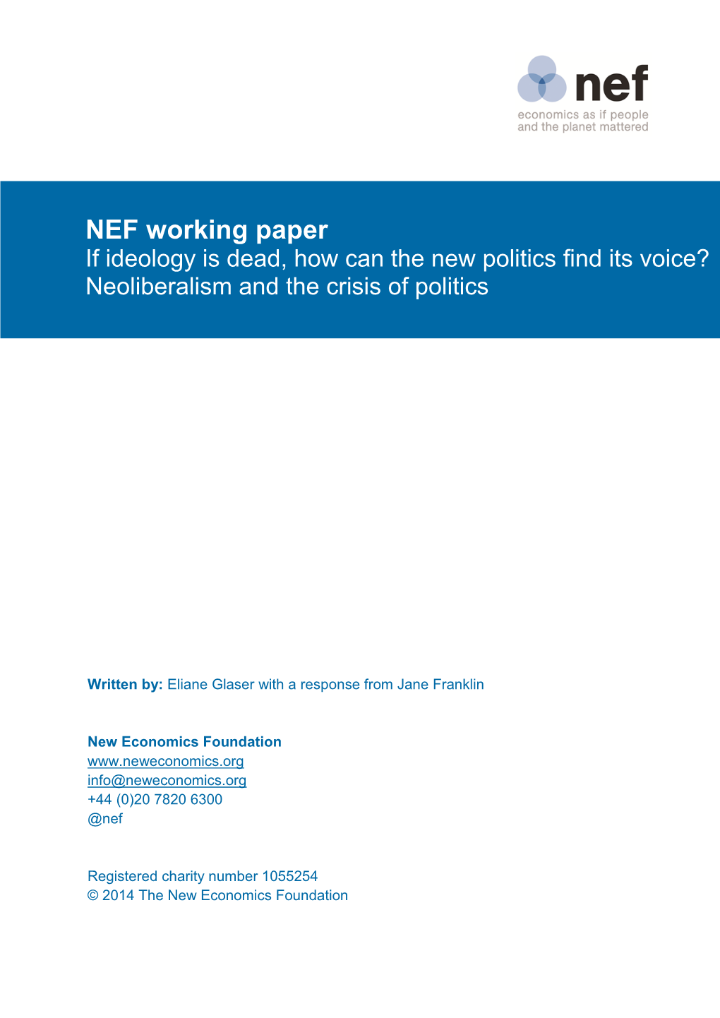 NEF Working Paper If Ideology Is Dead, How Can the New Politics Find Its Voice? Neoliberalism and the Crisis of Politics