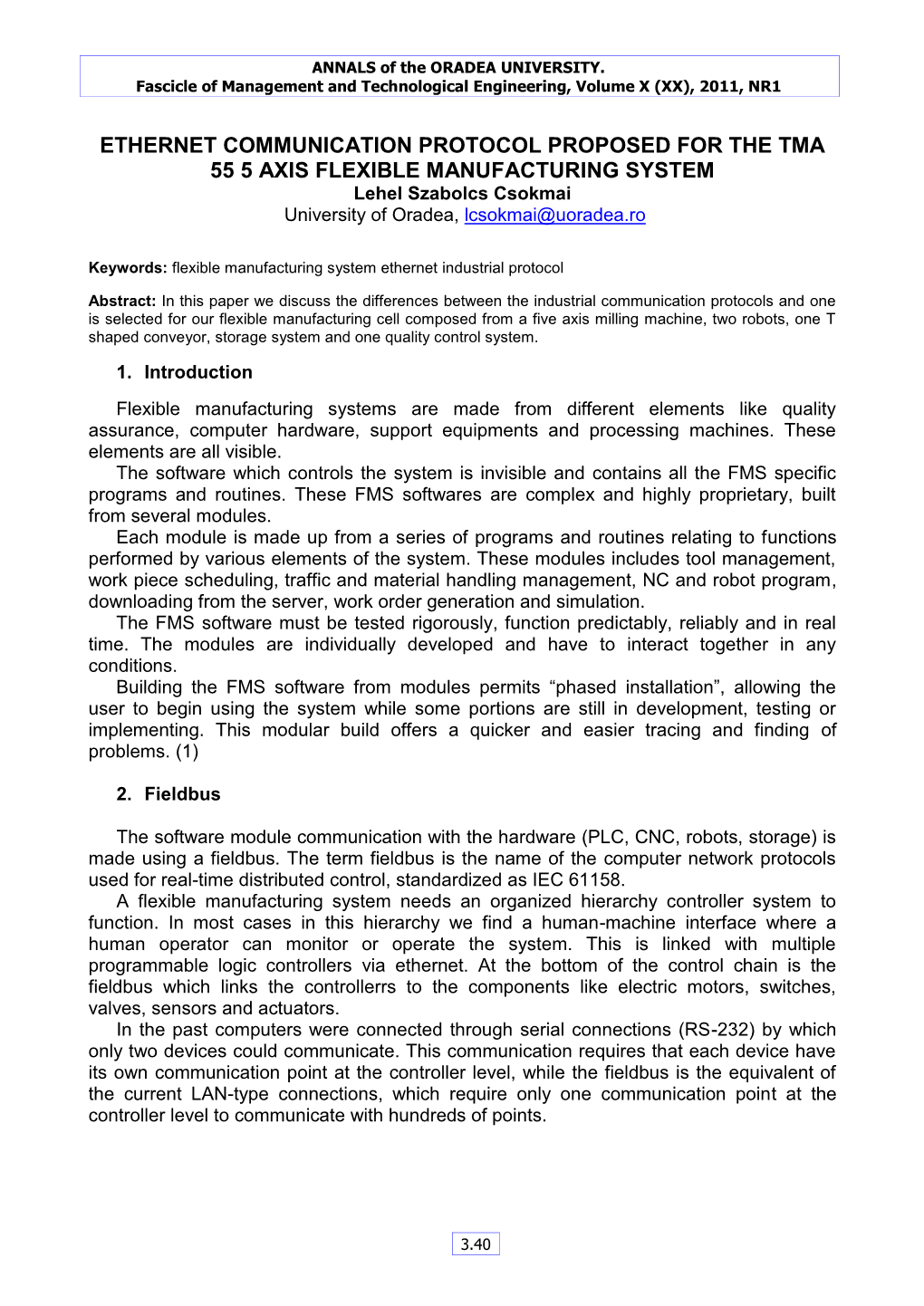 ETHERNET COMMUNICATION PROTOCOL PROPOSED for the TMA 55 5 AXIS FLEXIBLE MANUFACTURING SYSTEM Lehel Szabolcs Csokmai University of Oradea, Lcsokmai@Uoradea.Ro