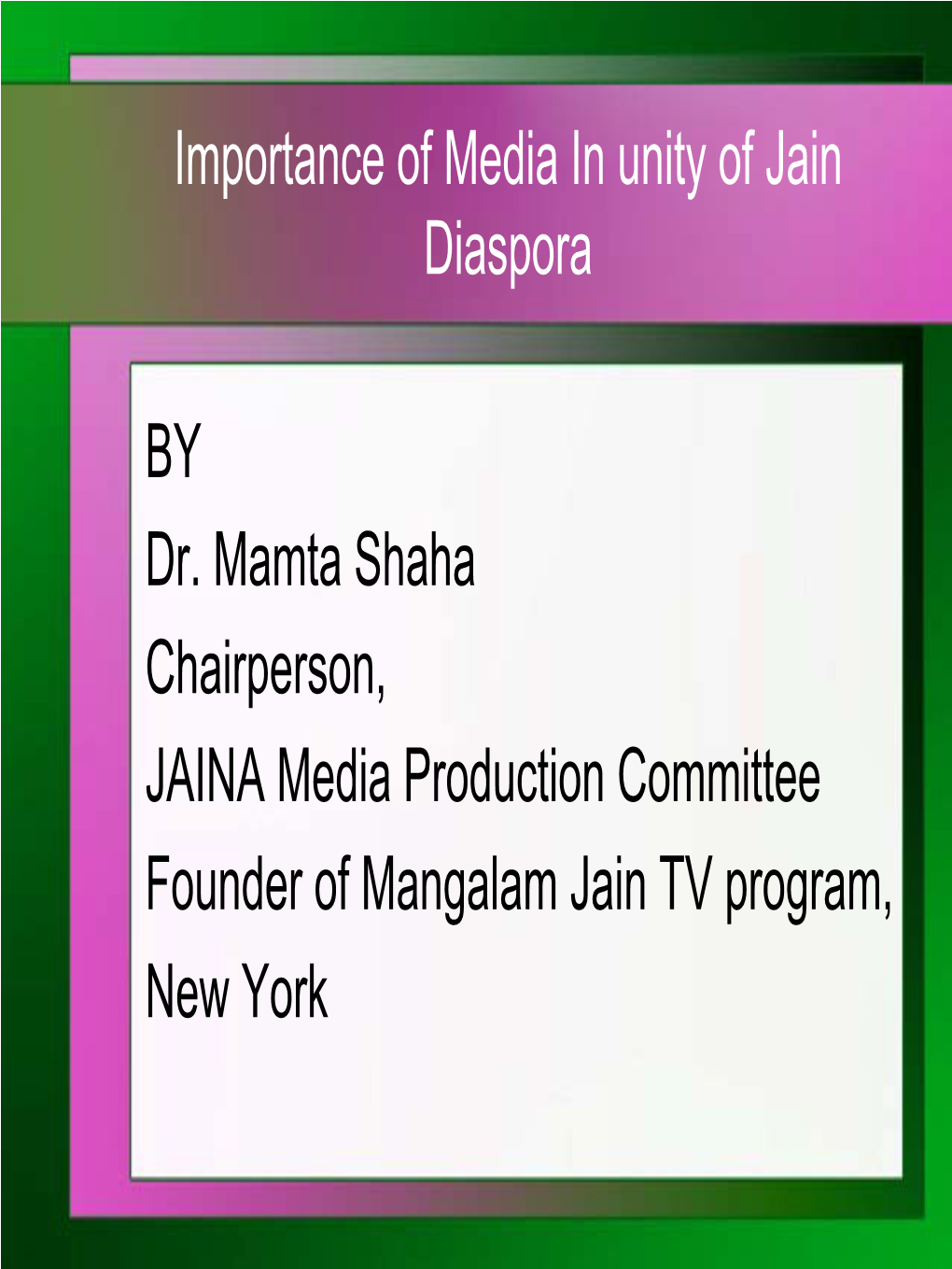 Importance of Media in Unity of Jain Diaspora by Dr. Mamta Shaha