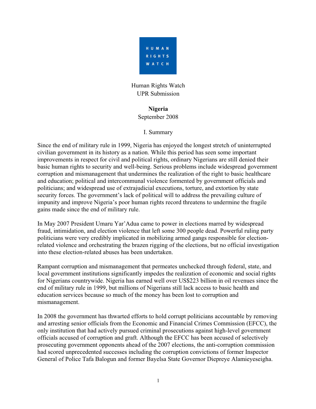 Human Rights Watch UPR Submission Nigeria September 2008 I. Summary Since the End of Military Rule in 1999, Nigeria Has Enjoyed