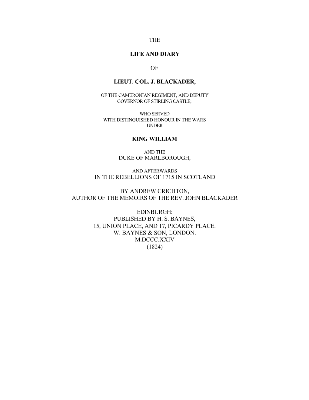 The Life and Diary of Lieut. Col. J. Blackader, King William in the Rebellions of 1715 in Scotland by Andrew Crichton, Author Of
