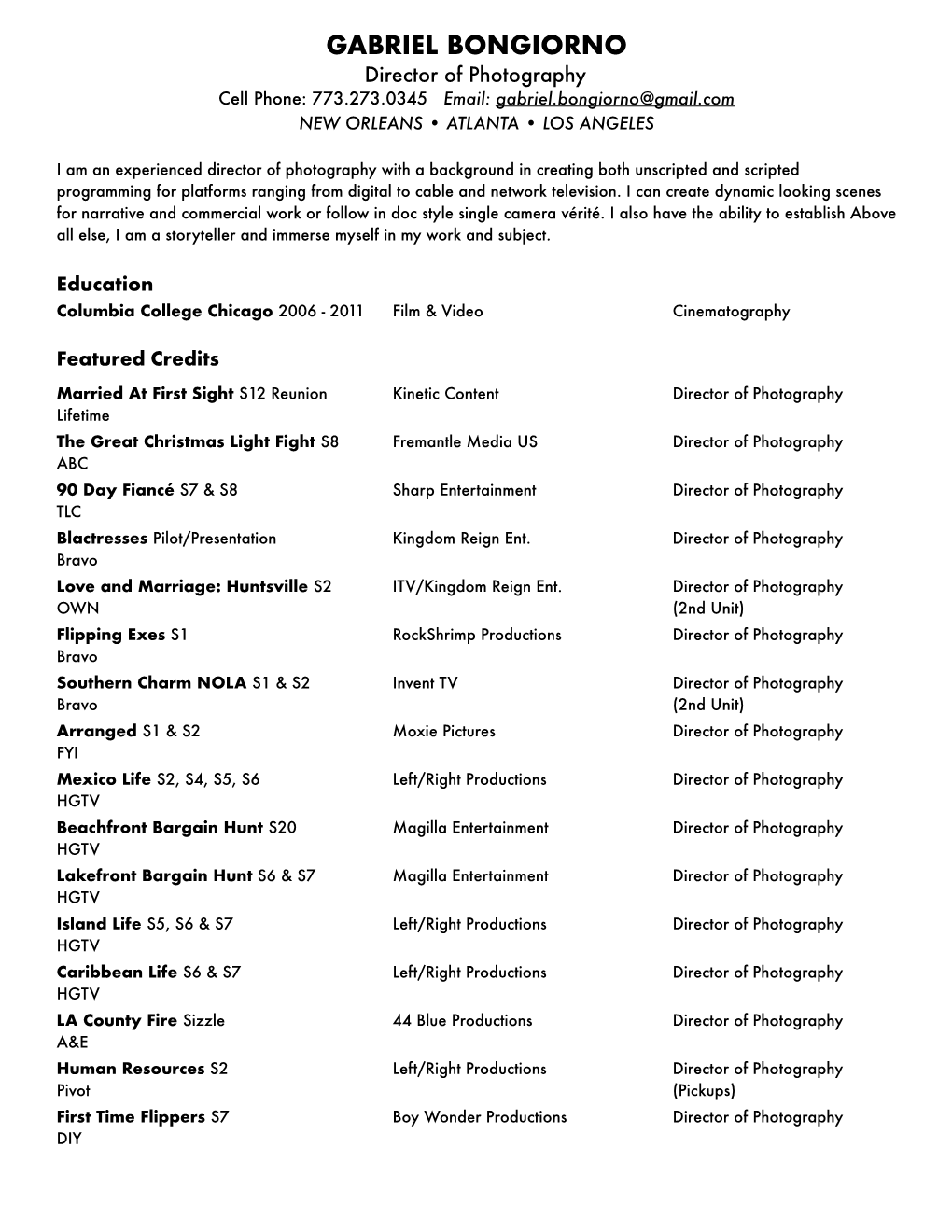 GABRIEL BONGIORNO Director of Photography Cell Phone: 773.273.0345 Email: Gabriel.Bongiorno@Gmail.Com NEW ORLEANS • ATLANTA • LOS ANGELES
