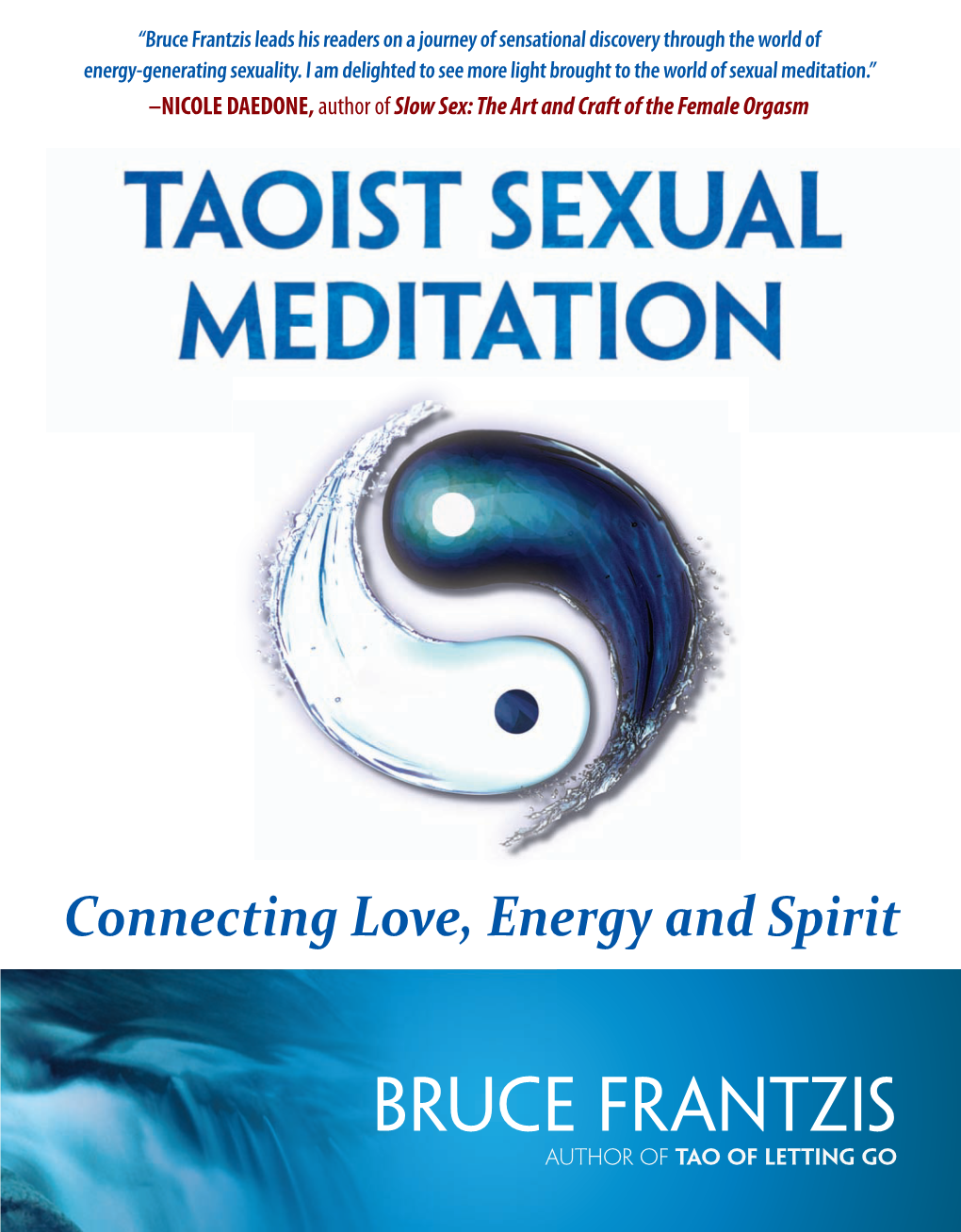 BRUCE FRANTZIS SEX/TAOISM/MEDITATION “Bruce Frantzis Leads His Readers on a Journey of Sensational Discovery Through the World of Energy-Generating Sexuality